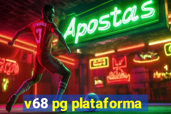 v68 pg plataforma